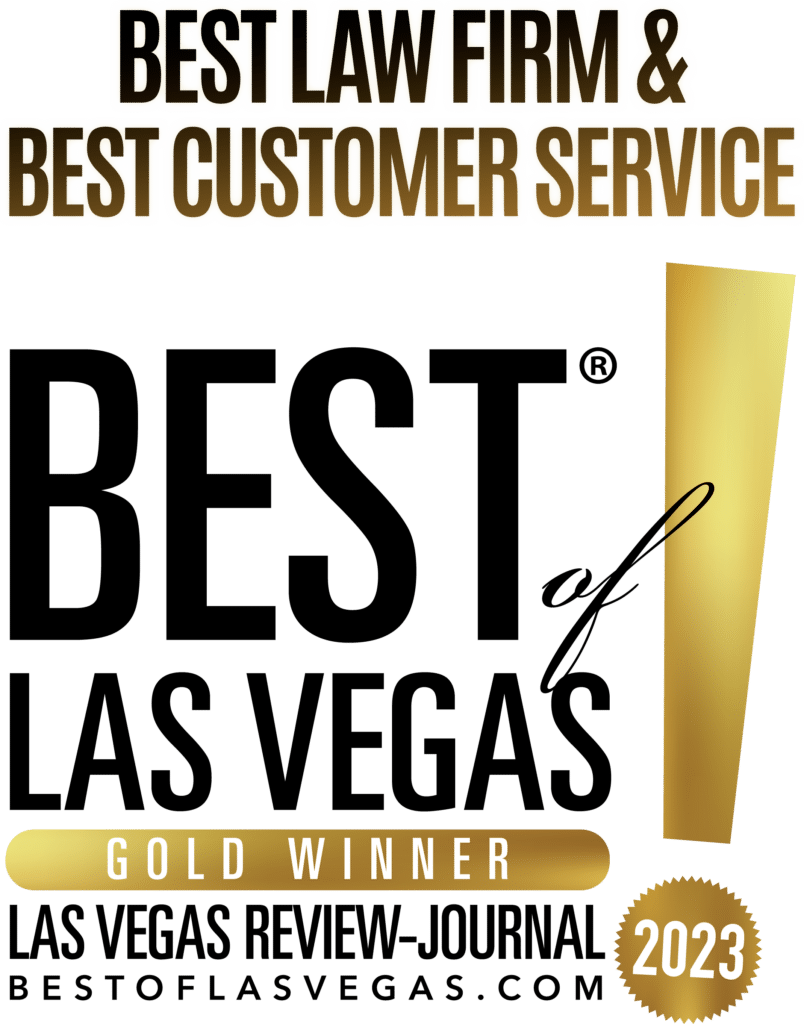 Best of Las Vegas Gold Winner 2023 - Best Law Firm & Best Customer Service